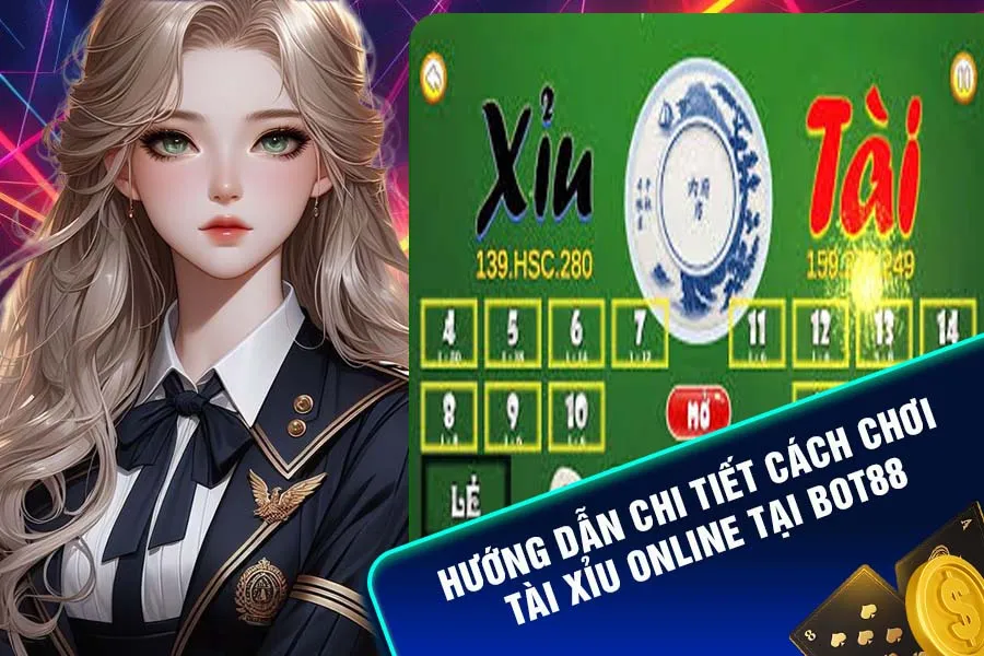 Chi tiết cách chơi tài xỉu online tại nhà cái Bot88